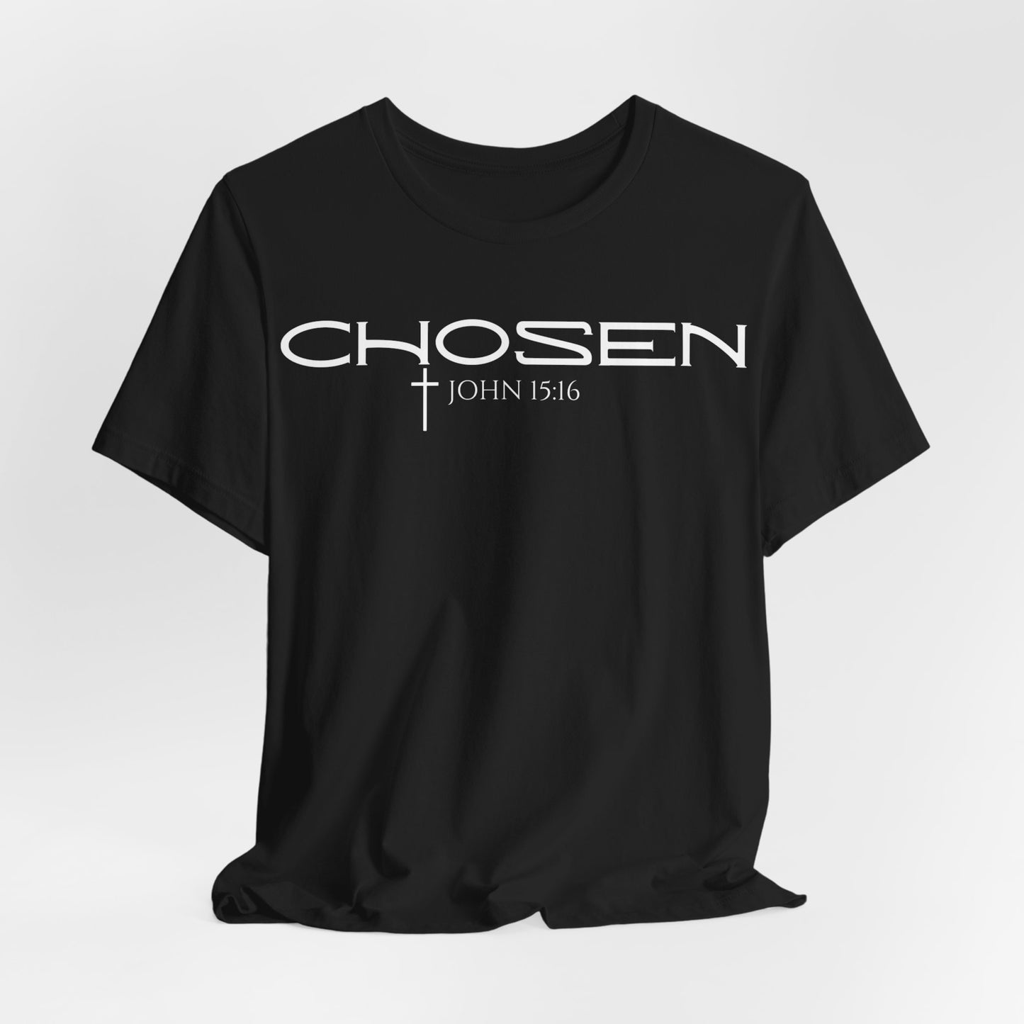 Chosen Unisex T- Shirt John 15:16