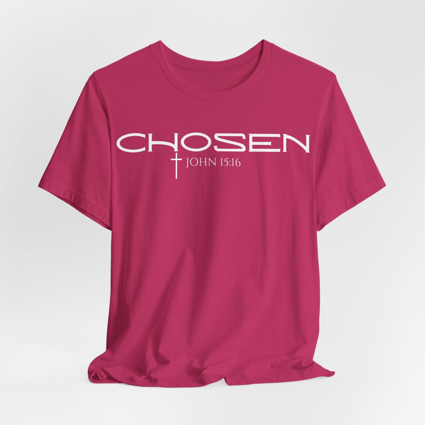 Chosen Unisex T- Shirt John 15:16