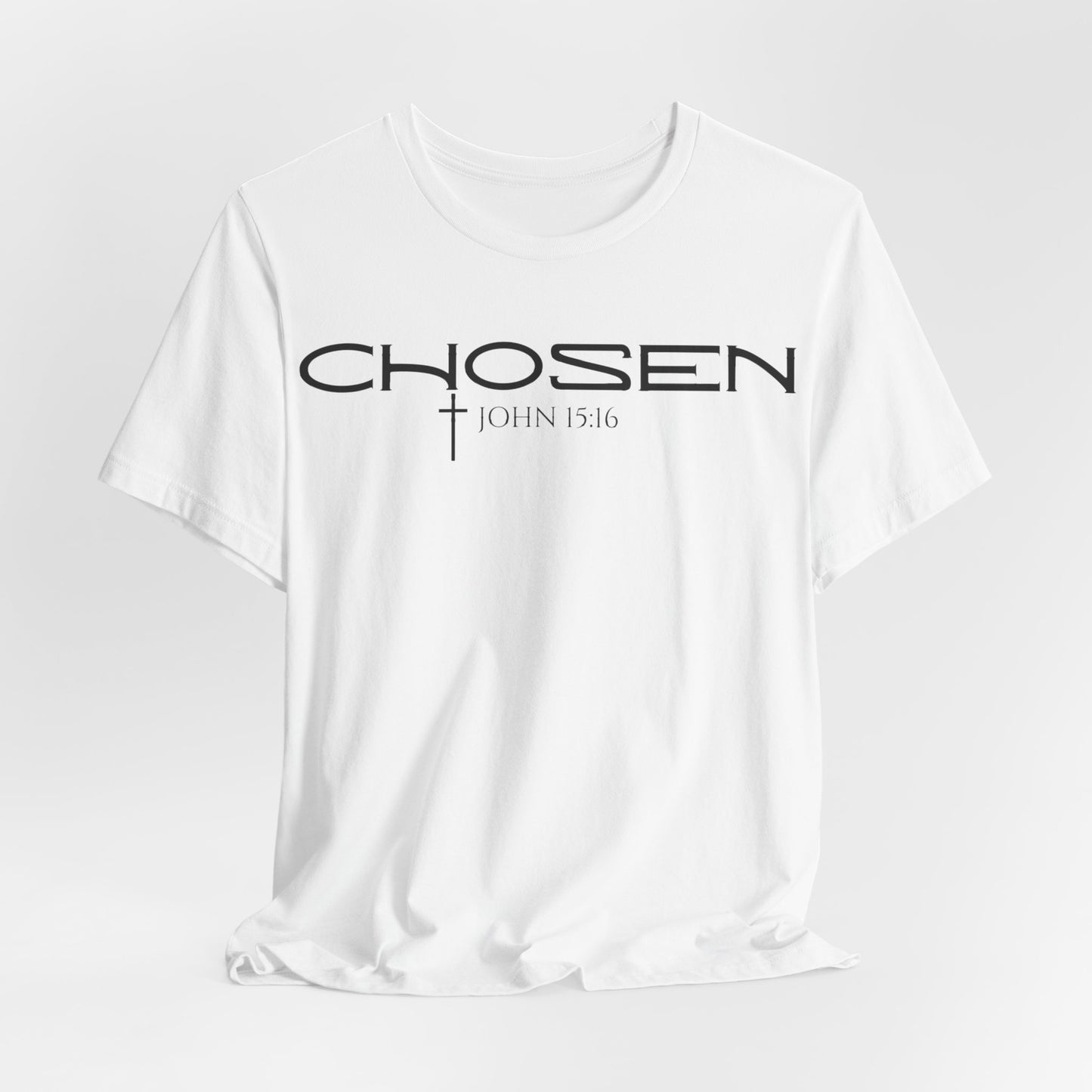 Chosen Unisex T- Shirt John 15:16